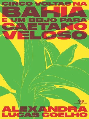 cover image of Cinco voltas na Bahia e um beijo para Caetano Veloso